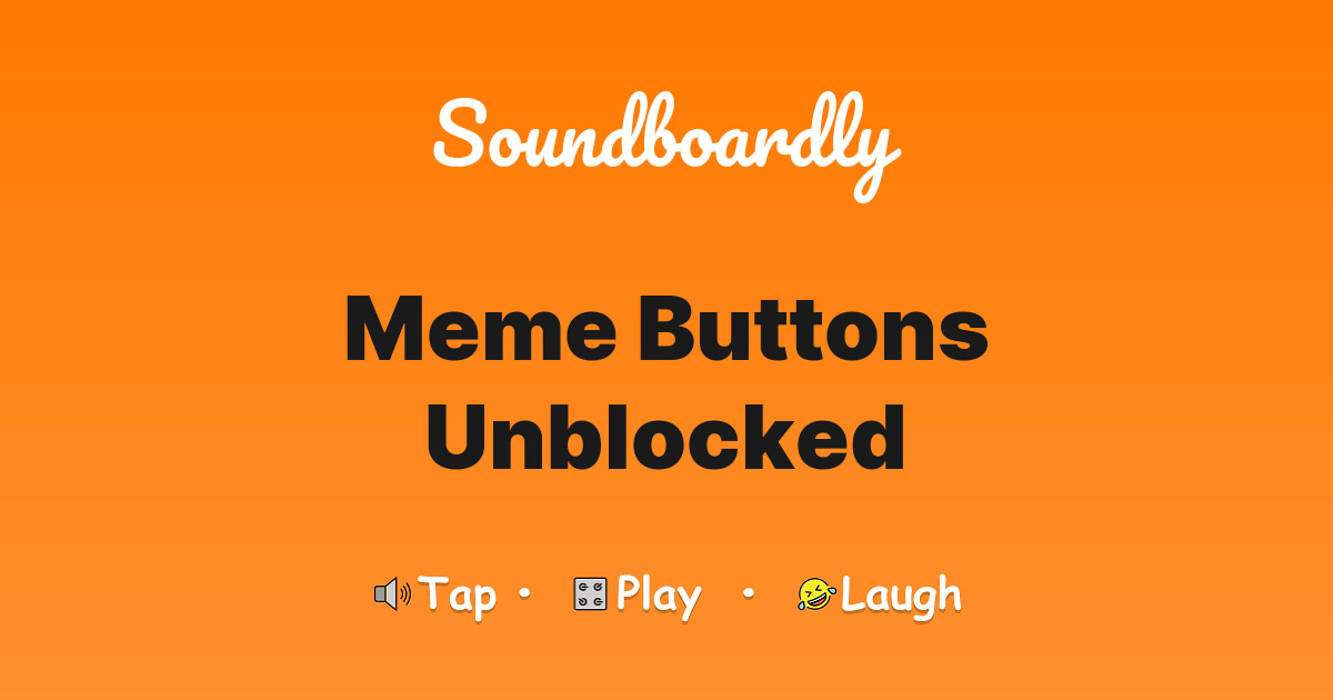 Meme buttons unblocked