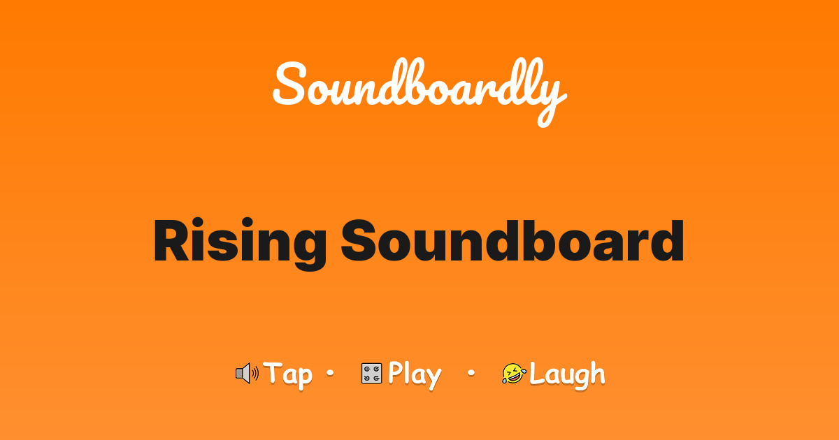 Rising Soundboard