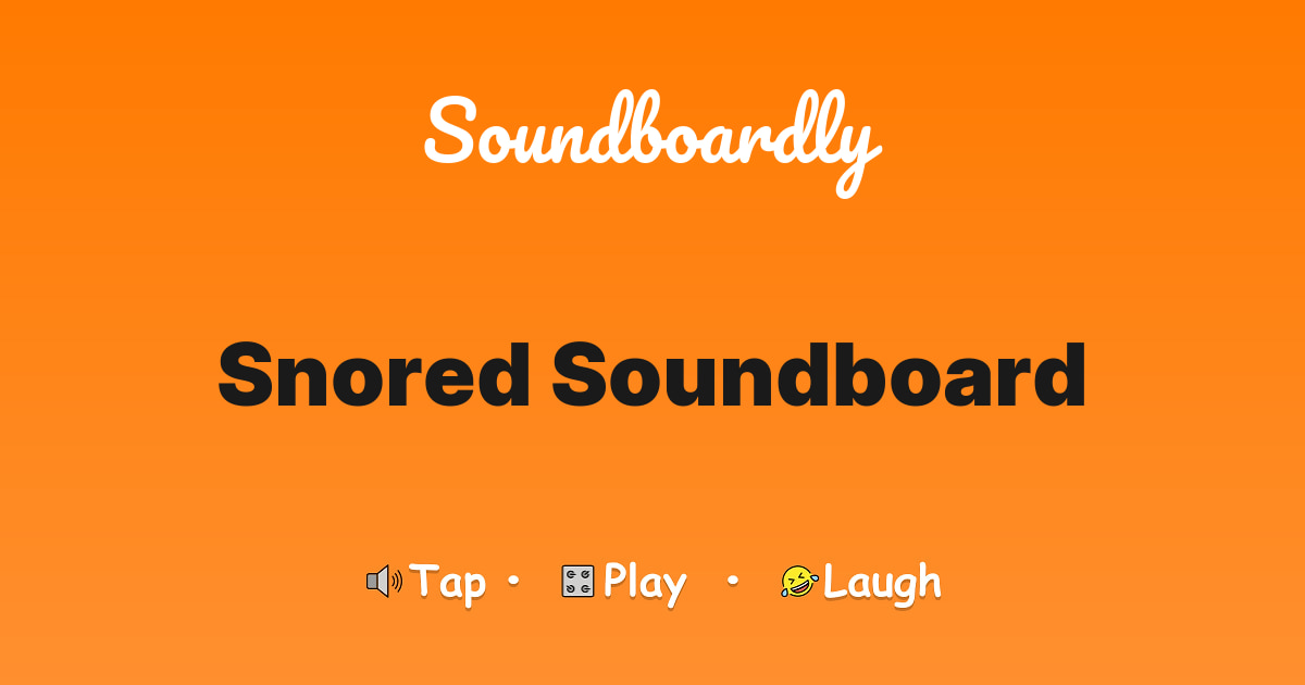 Snored Soundboard