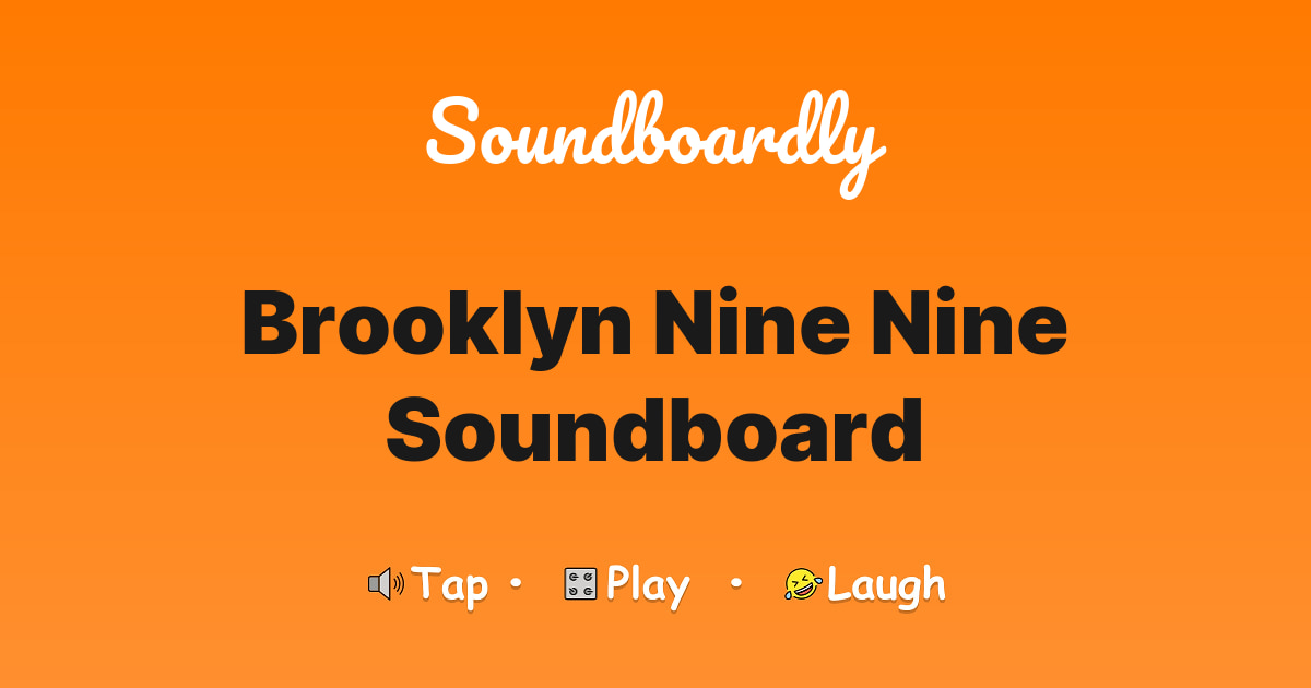 Brooklyn Nine Nine Soundboard