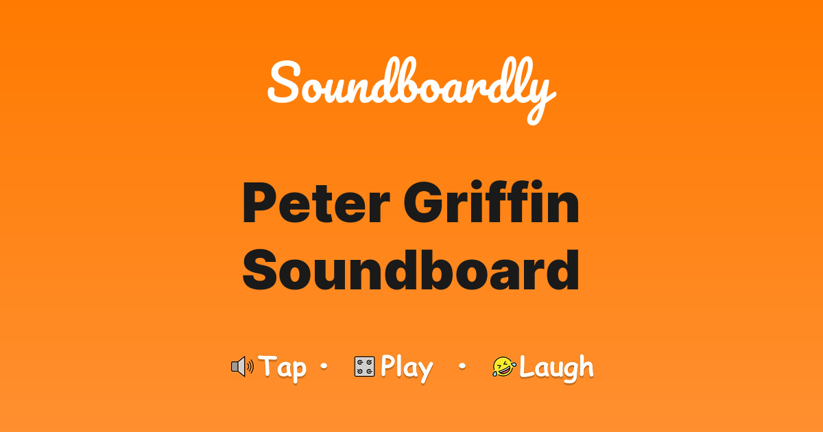 Peter Griffin Soundboard