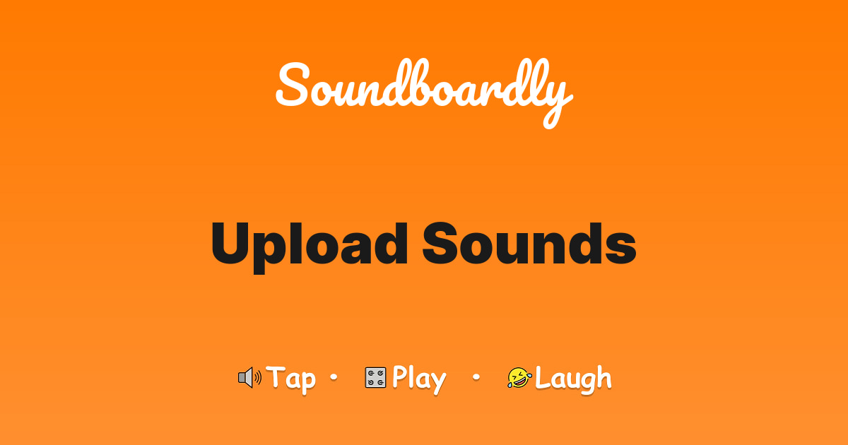 Upload Sound ⬆️ Upload Sounds | Soundboardly